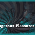 Dangerous Pleasures